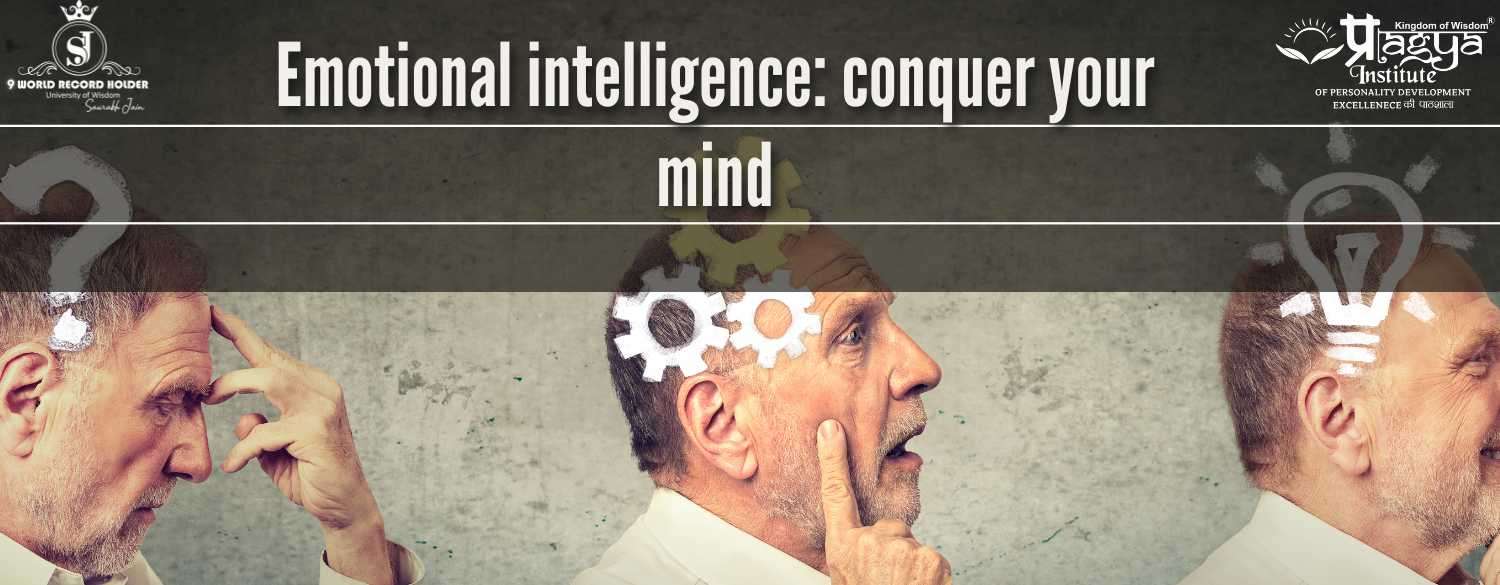 Emotional intelligence: conquer your mind